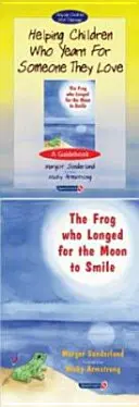 Aider les enfants qui se languissent de quelqu'un qu'ils aiment & La grenouille qui se languissait de voir la lune sourire : Ensemble - Helping Children Who Yearn for Someone They Love & the Frog Who Longed for the Moon to Smile: Set