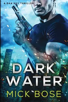 Dark Water : Un thriller de Dan Roy - Dark Water: A Dan Roy Thriller