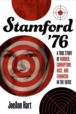 Stamford '76 : Une histoire vraie de meurtre, de corruption, de race et de féminisme dans les années 1970 - Stamford '76: A True Story of Murder, Corruption, Race, and Feminism in the 1970s