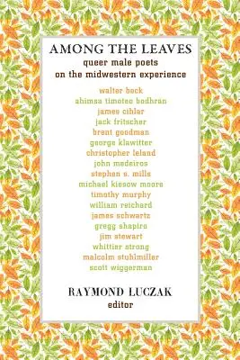 Parmi les feuilles : Poètes masculins queer sur l'expérience du Midwest - Among the Leaves: Queer Male Poets on the Midwestern Experience