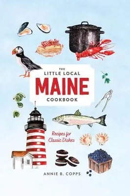 Little Local Maine Cookbook (livre de cuisine locale du Maine) - Little Local Maine Cookbook