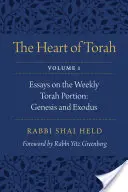 Le coeur de la Torah, Volume 1, 1 : Essais sur la portion hebdomadaire de la Torah : Genèse et Exode - The Heart of Torah, Volume 1, 1: Essays on the Weekly Torah Portion: Genesis and Exodus