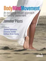 Mouvement du corps et de l'esprit - Une approche du mouvement conscient fondée sur des données probantes - Body Mind Movement - An evidence-based approach to mindful movement