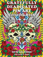 L'art de l'épingle à la Deadicated Gratefully : Livre de coloriage - Gratefully Deadicated Pin Art: Coloring Book