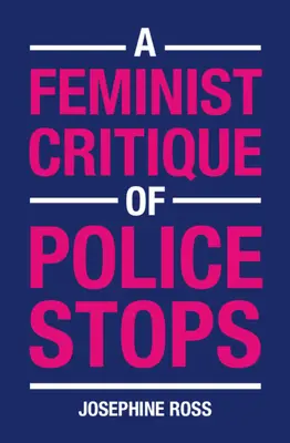 Une critique féministe des contrôles de police - A Feminist Critique of Police Stops