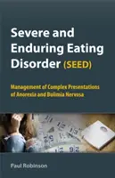 Les troubles alimentaires graves et durables (SEED) : Prise en charge des présentations complexes de l'anorexie et de la boulimie nerveuse - Severe and Enduring Eating Disorder (SEED): Management of Complex Presentations of Anorexia and Bulimia Nervosa