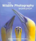 L'atelier de photographie de la faune et de la flore - The Wildlife Photography Workshop