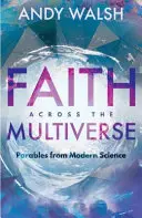 La foi à travers le multivers : Paraboles de la science moderne - Faith Across the Multiverse: Parables from Modern Science