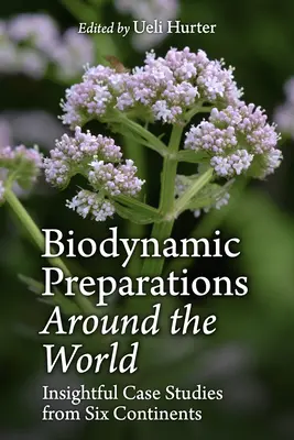 Les préparations biodynamiques dans le monde : Études de cas sur six continents - Biodynamic Preparations Around the World: Insightful Case Studies from Six Continents