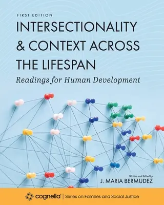 Intersectionnalité et contexte à tous les stades de la vie : Lectures pour le développement humain - Intersectionality and Context across the Lifespan: Readings for Human Development