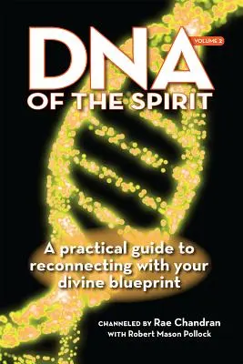 L'ADN de l'Esprit, Volume 2 : Un guide pratique pour se reconnecter à votre plan divin - DNA of the Spirit, Volume 2: A Practical Guide to Reconnecting with Your Divine Blueprint