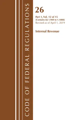 Code of Federal Regulations, Title 26 Internal Revenue 1.908-1.1000, Révisé le 1er avril 2019 (Office of the Federal Register (U S )) - Code of Federal Regulations, Title 26 Internal Revenue 1.908-1.1000, Revised as of April 1, 2019 (Office of the Federal Register (U S ))