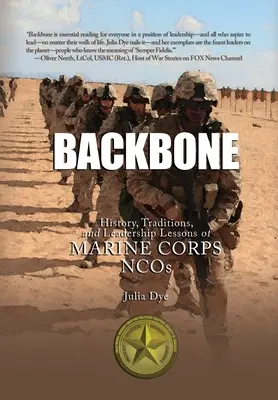 L'épine dorsale : Histoire, traditions et leçons de leadership des sous-officiers du corps des Marines - Backbone: History, Traditions, and Leadership Lessons of Marine Corps NCOs