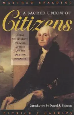 Une union sacrée de citoyens : Le discours d'adieu de George Washington et le caractère américain - A Sacred Union of Citizens: George Washington's Farewell Address and the American Character