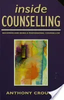 Inside Counselling : Devenir et être un conseiller professionnel - Inside Counselling: Becoming and Being a Professional Counsellor