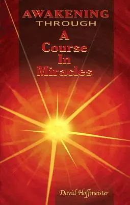 L'éveil par le cours en miracles - Awakening Through a Course in Miracles