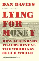 Lying for Money - How Legendary Frauds Reveal the Workings of Our World (Mentir pour de l'argent - Comment les fraudes légendaires révèlent les rouages de notre monde) - Lying for Money - How Legendary Frauds Reveal the Workings of Our World