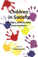 Les enfants dans la société : Politique, politiques et interventions - Children in Society: Politics, Policies and Interventions