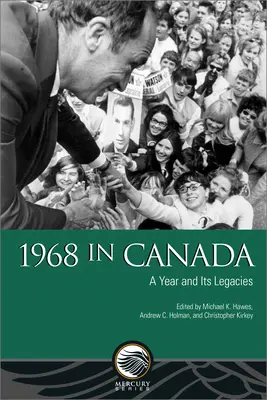 1968 au Canada : Une année et ses héritages - 1968 in Canada: A Year and Its Legacies