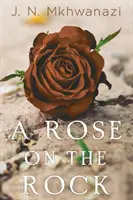 Une rose sur le rocher - A Rose on the Rock