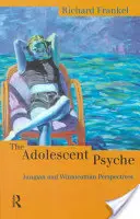 La psyché adolescente : Perspectives jungiennes et winnicottiennes - The Adolescent Psyche: Jungian and Winnicottian Perspectives