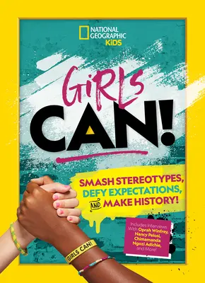 Les filles peuvent ! Combattre les stéréotypes, défier les attentes et entrer dans l'histoire ! - Girls Can!: Smash Stereotypes, Defy Expectations, and Make History!