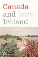Le Canada et l'Irlande : Une histoire politique et diplomatique - Canada and Ireland: A Political and Diplomatic History
