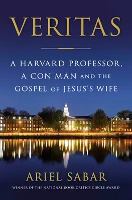 Veritas : Un professeur de Harvard, un escroc et l'Évangile de la femme de Jésus - Veritas: A Harvard Professor, a Con Man and the Gospel of Jesus's Wife