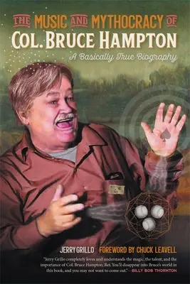 La musique et la mythocratie du colonel Bruce Hampton : Une biographie fondamentalement vraie - The Music and Mythocracy of Col. Bruce Hampton: A Basically True Biography