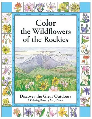 Coloriez les fleurs sauvages des Rocheuses : Découvrez les grands espaces - Color the Wildflowers of the Rockies: Discover the Great Outdoors