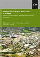 Environmental Impact Assessment Handbook, Third edition - A practical guide for planners, developers and communities (Manuel d'évaluation des incidences sur l'environnement, troisième édition - Guide pratique pour les planificateurs, les promoteurs et les collectivités) - Environmental Impact Assessment Handbook, Third edition - A practical guide for planners, developers and communities