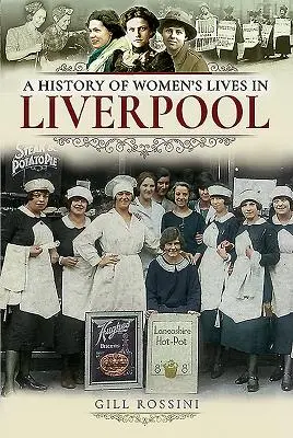 Une histoire de la vie des femmes à Liverpool - A History of Women's Lives in Liverpool