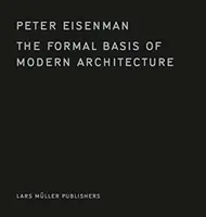 Les bases formelles de l'architecture moderne - The Formal Basis of Modern Architecture