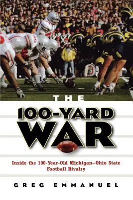 La guerre des 100 yards : au cœur de la rivalité footballistique entre le Michigan et l'État d'Ohio, vieille de 100 ans - The 100-Yard War: Inside the 100-Year-Old Michigan-Ohio State Football Rivalry