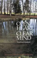 Cœur ouvert, esprit clair : Une introduction aux enseignements du Bouddha - Open Heart, Clear Mind: An Introduction to the Buddha's Teachings