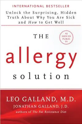 La Solution Allergie : Dévoilez la surprenante vérité cachée sur les raisons de votre maladie et sur les moyens de la guérir - The Allergy Solution: Unlock the Surprising, Hidden Truth about Why You Are Sick and How to Get Well