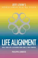 L'alignement de la vie : L'histoire du système de guérison révolutionnaire de Jeff Levin - Life Alignment: The Story of Jeff Levin's Revolutionary Healing System