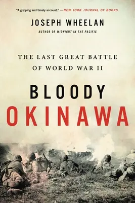 Okinawa la sanglante : la dernière grande bataille de la Seconde Guerre mondiale - Bloody Okinawa: The Last Great Battle of World War II