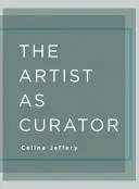 L'artiste en tant que conservateur - The Artist as Curator