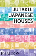 Jutaku : Maisons japonaises - Jutaku: Japanese Houses