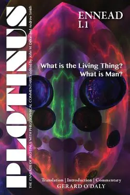 Ennéade de Plotin I.1 : Qu'est-ce que le vivant ? Qu'est-ce que l'homme : traduction avec introduction et commentaire - Plotinus Ennead I.1: What Is the Living Thing? What Is Man?: Translation with an Introduction and Commentary