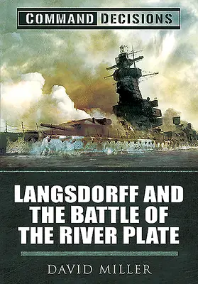 Décisions de commandement : Langsdorff et la bataille de River Plate - Command Decisions: Langsdorff and the Battle of the River Plate