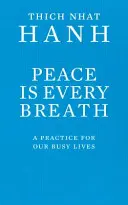 La paix est dans chaque souffle - Une pratique pour nos vies occupées - Peace Is Every Breath - A Practice For Our Busy Lives