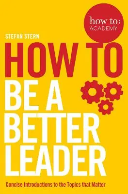 Comment devenir un meilleur leader - How To: Be a Better Leader