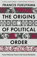 Origines de l'ordre politique - Des temps préhumains à la Révolution française - Origins of Political Order - From Prehuman Times to the French Revolution