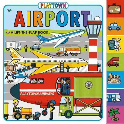 Playtown : Aéroport : Un livre à rabat - Playtown: Airport: A Lift-The-Flap Book