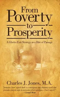 De la pauvreté à la prospérité : Une stratégie de sortie du ghetto comme rite de passage - From Poverty to Prosperity: A Ghetto Exit Strategy as a Rite of Passage