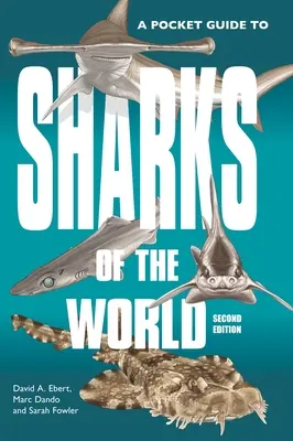 Guide de poche des requins du monde : Deuxième édition - A Pocket Guide to Sharks of the World: Second Edition