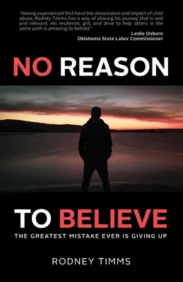 Aucune raison de croire : La plus grande erreur de tous les temps est d'abandonner - No Reason to Believe: The Greatest Mistake Ever Is Giving Up