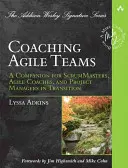 Coaching Agile Teams : Un compagnon pour les ScrumMasters, les coachs agiles et les chefs de projet en transition - Coaching Agile Teams: A Companion for ScrumMasters, Agile Coaches, and Project Managers in Transition